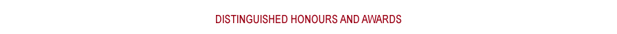 Distinguished Honours and Awards