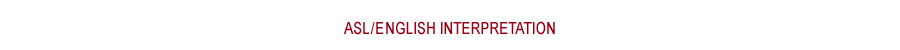 ASL/English Interpretation
